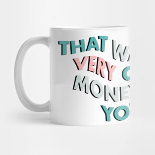 That Wasn't Very Cash Money of You Mug